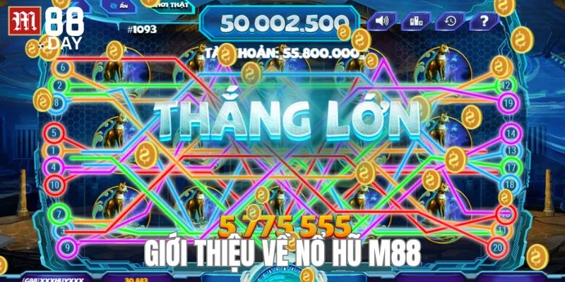 Tổng quan về tựa game hot hit nhất hiện nay - nổ hũ M88.