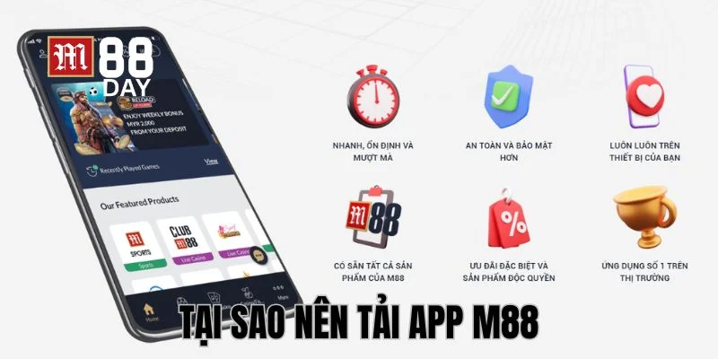 Tải app M88 mang đến nhiều lợi ích cho bet thủ.